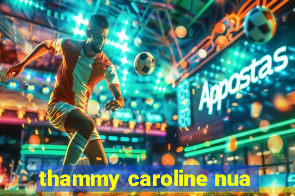 thammy caroline nua